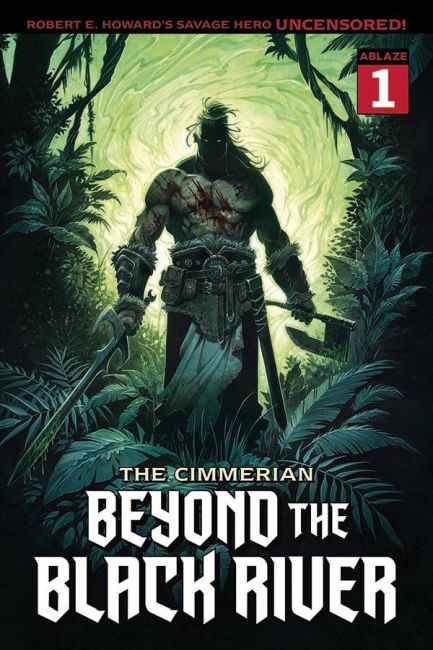 The Cimmerian: Beyond the Black River #1