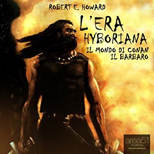 L'era Hyboriana. Il mondo di Conan il Barbaro