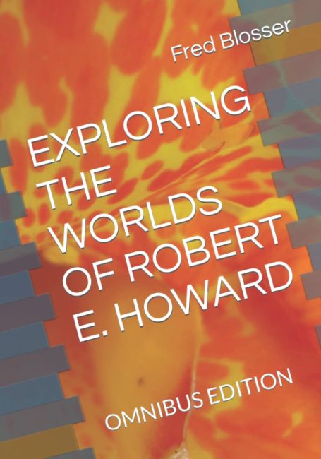 Exploring the Worlds of Robert E. Howard Omnibus Edition