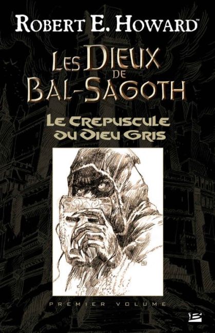 Les Dieux de Bal-Sagoth. Le Cr&eacute;puscule du Dieu gris
