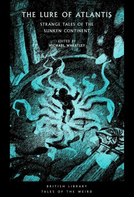 The Lure of Atlantis: Strange Tales of the Sunken Continent