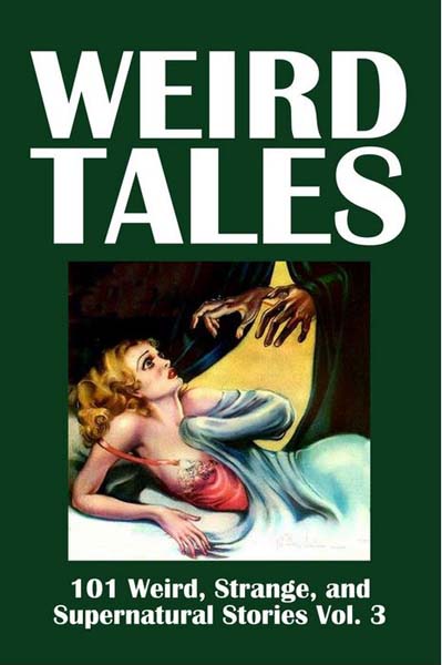 Weird Tales: 101 Weird, Strange, and Supernatural Stories Volume 3