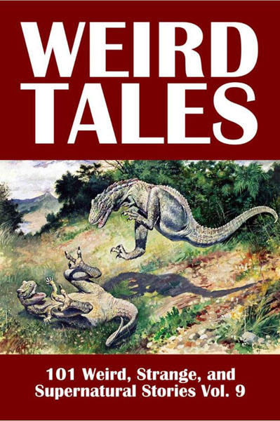 Weird Tales: 101 Weird, Strange, and Supernatural Stories Volume 9