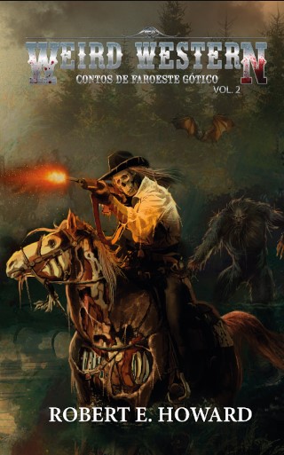 Weird Western Volume 2 - Contos de Faroeste G&oacute;tico