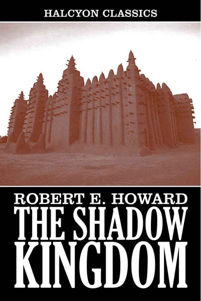 The Shadow Kingdom and Other Works