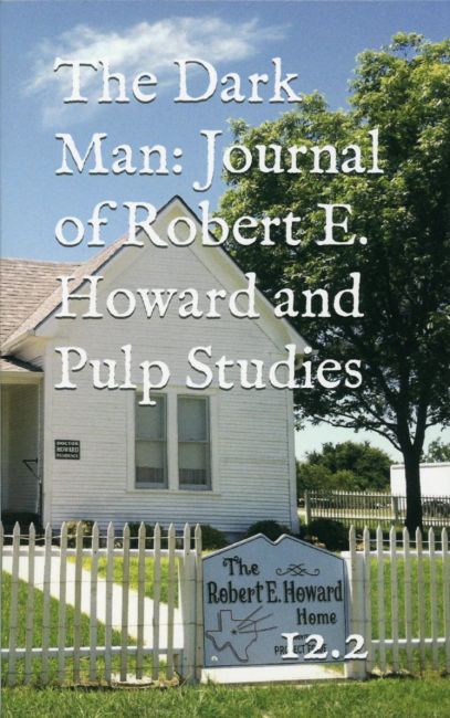 The Dark Man Volume 12 Number 2: The Journal of Robert E. Howard Studies