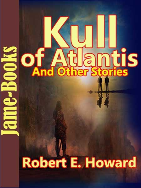 Kull of Atlantis and Other Stories
