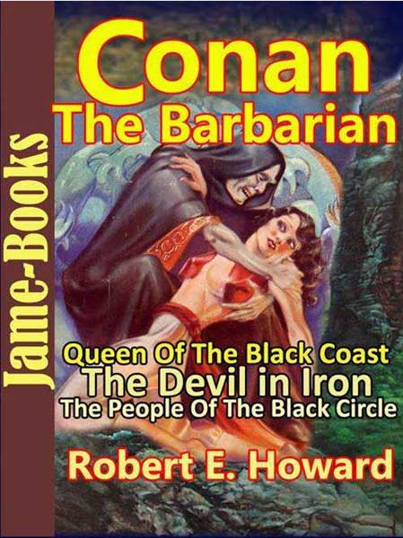 Queen of the Black Coast, The Devil in Iron, The People of the Black Circle: Conan the Barbarian