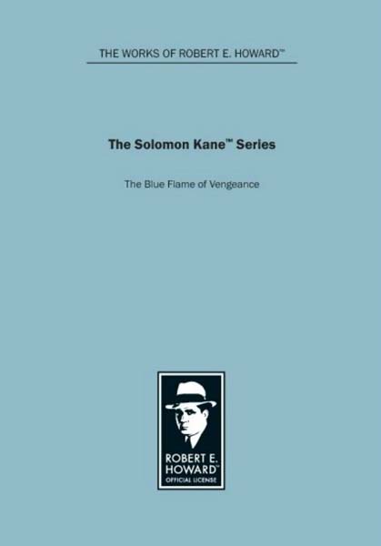 The Solomon Kane Series: The Blue Flame of Vengeance