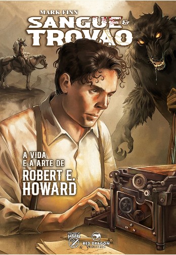 Sangue e Trov&atilde;o: a vida e a arte de Robert Howard