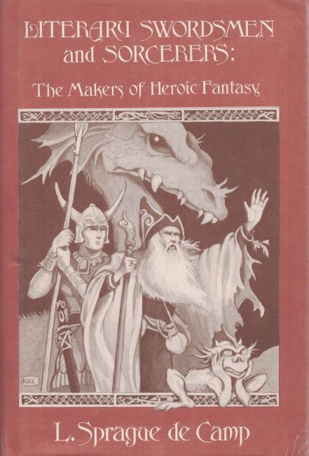 Literary Swordsmen and Sorcerers: The Makers of Heroic Fantasy