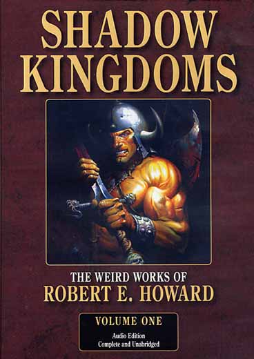 The Weird Works of Robert E. Howard, Volume 1: Shadow Kingdoms