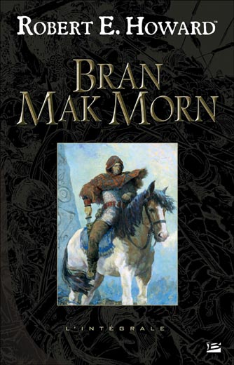 Bran Mak Morn, l'int&eacute;grale