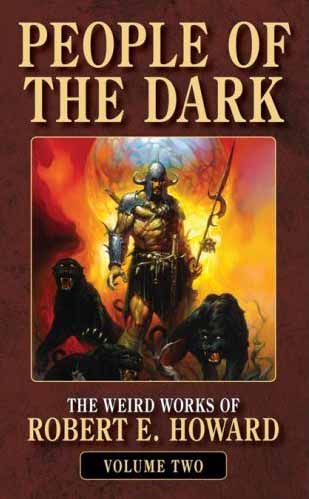 The Weird Works of Robert E. Howard Volume 2: People of the Dark