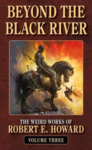 Beyond the Black River: The Weird Works of Robert E. Howard, Volume 3