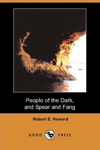 People of the Dark, and Spear and Fang
