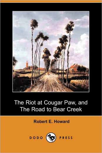 The Riot at Cougar Paw, and The Road to Bear Creek