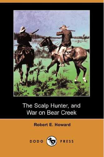 The Scalp Hunter, and War on Bear Creek