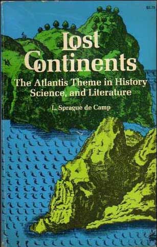 Lost Continents: The Atlantis Theme in History, Science, and Literature