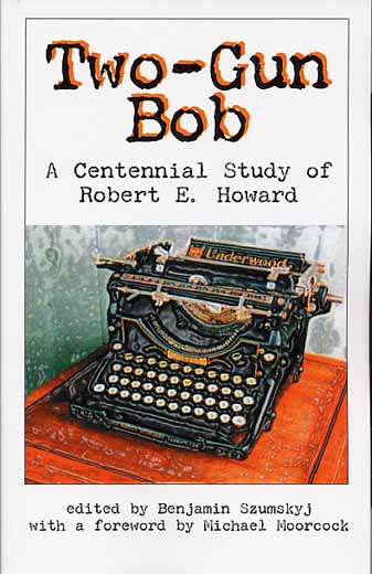 Two-Gun Bob: A Centennial Study of Robert E. Howard