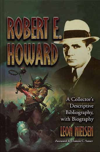 Robert E. Howard: A Collector's Descriptive Bibliography with Biography