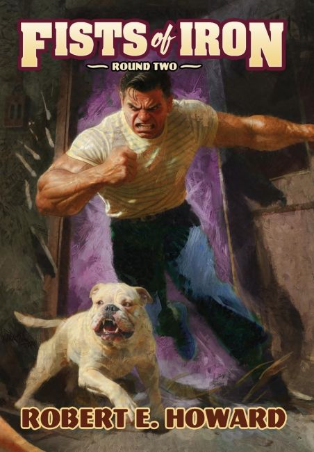 The Collected Boxing Fiction of Robert E. Howard: Fists of Iron Round 2