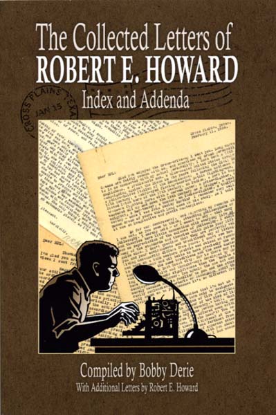 The Collected Letters of Robert E. Howard: Index and Addenda