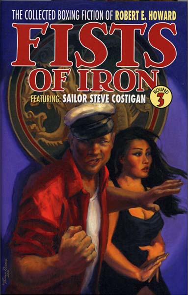 The Collected Boxing Fiction of Robert E. Howard: Fists of Iron Round 3