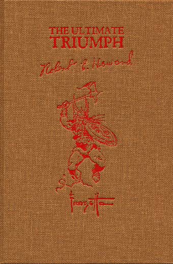 The Ultimate Triumph: The Heroic Fantasy of Robert E. Howard