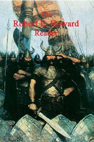 The Robert E. Howard Reader Volume 1