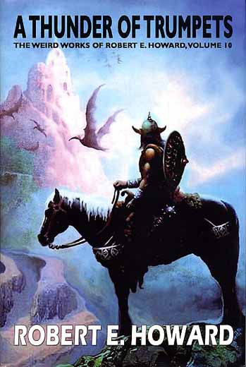 A Thunder of Trumpets: The Weird Works of Robert E. Howard, Volume 10