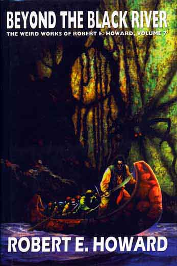Beyond the Black River: The Weird Works of Robert E. Howard, Volume 7
