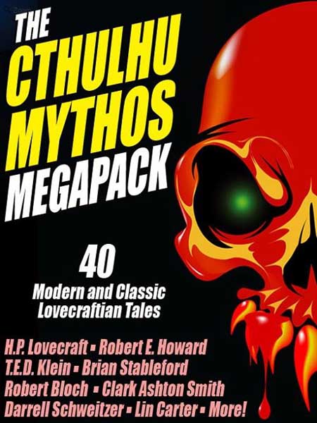 The Cthulhu Mythos Megapack: 40 Modern and Classic Lovecraftian Tales
