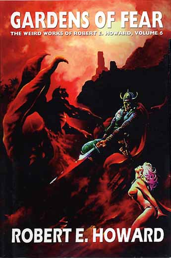 Gardens of Fear: The Weird Works of Robert E. Howard, Volume 6