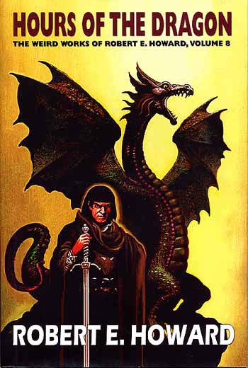 Hours of the Dragon: The Weird Works of Robert E. Howard, Volume 8